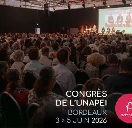 L’Adapei 33 pleinement mobilisée pour le Congrès de l’Unapei à Bordeaux
